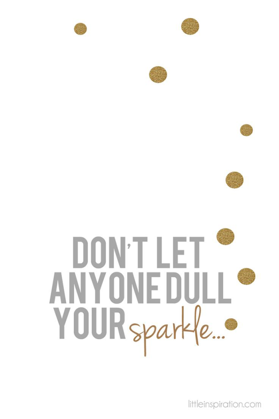 020815 don't let anyone dull your sparkle